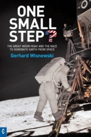 One Small Step?: The Great Moon Hoax and the Race to Dominate Earth from Space 1905570120 Book Cover