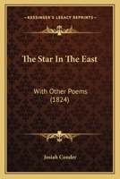 The Star in the East: With Other Poems (Classic Reprint) 1165092050 Book Cover