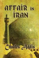 Affair in Iran 160563901X Book Cover