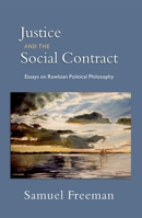 Justice and the Social Contract: Essays on Rawlsian Political Philosophy 0195384636 Book Cover