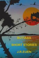 Butiaba - Short Stories by J R Euen 1514608111 Book Cover