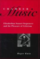 Chamber Music: Elizabethan Sonnet-Sequences and the Pleasure of Criticism 1442614986 Book Cover