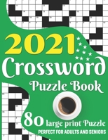 2021 Crossword Puzzle Book: 2021 Crossword Brain Game Book For Adult Men And Women Puzzle Lovers With Supplying Large Print Medium To Hard Level 80 Puzzles And Solutions B08TFZ3DG5 Book Cover