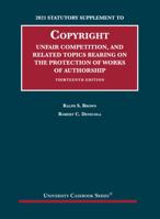 Copyright, Unfair Competition, and Related Topics Bearing on the Protection of Works of Authorship, 2021 Statutory Supplement to 13th Edition 1647088437 Book Cover