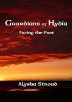 Guardians of Hydia - Facing the Past 0993656609 Book Cover