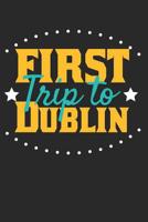 First Trip To Dublin: 6x9 Dot Grid Composition Notebook perfect gift for your Trip to Dublin for every Traveler 1070124699 Book Cover