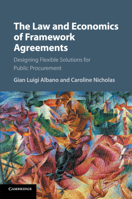 The Law and Economics of Framework Agreements: Designing Flexible Solutions for Public Procurement 110743498X Book Cover