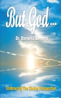 BUT GOD…: Embracing The Divine Perspective B0DVPJF5RG Book Cover