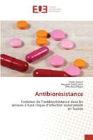 Antibiorésistance: Evolution de l’antibiorésistance dans les services à haut risque d’infection nosocomiale en Tunisie 6203423645 Book Cover