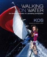 Walking on Water: The Daredevil Acrobatics of a Pioneering Photographer 1408178443 Book Cover