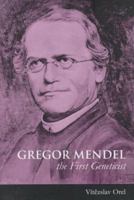 Gregor Mendel: The First Geneticist 0198547749 Book Cover