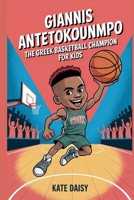 Giannis Antetokounmpo: The Greek basketball champion for kids B0FPRGV8V8 Book Cover