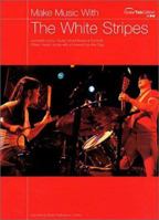 Make Music with White Stripes: Complete Lyrics/Guitar Chord Boxes & Symbols 184328717X Book Cover