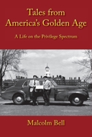 Tales from America's Golden Age, A Life in the Privilege Spectrum B0FNPPMGQ6 Book Cover