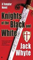 Knights of the Black and White (The Templar Trilogy, Book 1)