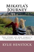 Mikayla's Journey: One Familys Story Coping with Epilepsy 1727072014 Book Cover