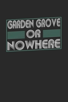 Garden Grove or nowhere: 6x9 - notebook - dot grid - city of birth 1674079869 Book Cover