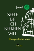 SEELE, DIE ICH BEFREIEN WILL: Therapeutische Verse (German Edition) B0H21Y2G1R Book Cover