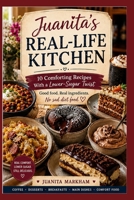 Juanita's Real-Life Kitchen: 10 Comforting Recipes With a Lower-Sugar Twist B0HGMQBNKR Book Cover