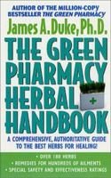 The Green Pharmacy Herbal Handbook: Your Comprehensive Reference to the Best Herbs for Healing