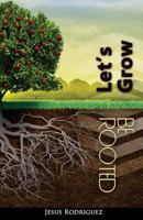 Be Rooted, Let's Grow 153946038X Book Cover