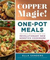 Copper Magic! One-Pot Meals: No-Fuss Recipes for the Revolutionary New Nonstick Cookware 1250183723 Book Cover