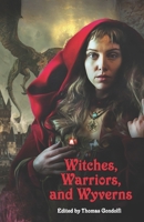 Witches, Warriors, and Wyverns 1938124596 Book Cover