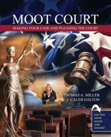 Moot Court: Making Your Case & Pleasing the Court 1524996009 Book Cover