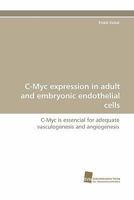 C-Myc Expression in Adult and Embryonic Endothelial Cells 3838124251 Book Cover