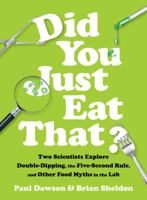 Did You Just Eat That?: Two Scientists Explore Double-Dipping, the Five-Second Rule, and other Food Myths in the Lab 0393609758 Book Cover