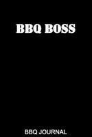 BBQ Boss BBQ Journal: Blank BBQ Smoker Recipe Journal Book with Grill Prep Notes 1078475822 Book Cover