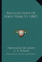 Recollections of Forty Years: Volume 1 0548885435 Book Cover