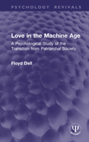 Love in the machine age;: A psychological study of the transition from patriarchal society 1032951915 Book Cover