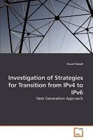 Investigation of Strategies for Transition from IPv4 to IPv6: Next Generation Approach 363925855X Book Cover