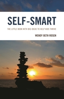 Self-Smart: The Little Book with Big Ideas to Help Kids Thrive 1475833067 Book Cover