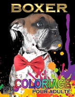 Boxer Coloriage Pour Adulte: 100 images à colorier - Boxer Chien - Livre de Coloriage Adulte Anti Stress - Format A4 B0858VRV34 Book Cover