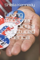 Living Together: Mending A Fractured America 1089303297 Book Cover