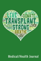 Transplant Strong Medical/Health Journal: Medical Health Journal Log Book Diary Wellness Tracker For Transplant Patients B083XTGKKS Book Cover