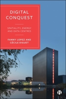 The Territories of Digital Machines: Data Centers, Energy, Land 1529252156 Book Cover