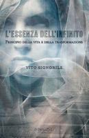 L'Essenza Dell'infinito: Principio Della Vita E Della Trasformazione 1729238513 Book Cover