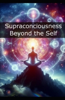 Supraconciousness: Beyond the Self B0DN54HM4H Book Cover