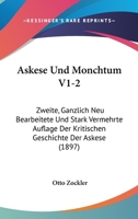 Askese Und Monchtum V1-2: Zweite, Ganzlich Neu Bearbeitete Und Stark Vermehrte Auflage Der Kritischen Geschichte Der Askese (1897) 1168159512 Book Cover