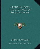 Sketches From The Life-Work Of Rudolf Steiner 1425363881 Book Cover