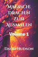 Magische Drachen zum Ausmalen: Volume 1 (German Edition) B0CMJ9VTLZ Book Cover