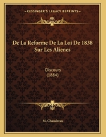 De La Reforme De La Loi De 1838 Sur Les Alienes: Discours (1884) 1162425164 Book Cover