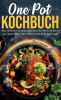 One Pot Kochbuch - 150 schnelle und einfache Rezepte aus nur einem Topf: Inklusive Nährwertangaben, praktischer Ratgeberteil und Tipps für stressfreie 3384594622 Book Cover