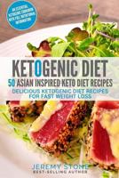 Keto: 50 Asian Inspired Keto Diet Recipes - Delicious Ketogenic Diet Recipes for Fast Weight Loss 1535527323 Book Cover