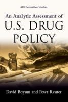 An Analytic Assessment of US Drug Policy (Aei Evaluative Studies) 0844741914 Book Cover