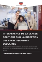 INTERFÉRENCE DE LA CLASSE POLITIQUE SUR LA DIRECTION DES ÉTABLISSEMENTS SCOLAIRES: LE LEADERSHIP POLITIQUE DANS LES ÉCOLES SECONDAIRES PUBLIQUES DU ... SUD-EST DE L'ÉTAT DE RIVERS 620601648X Book Cover