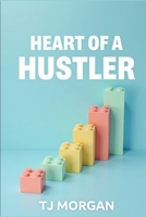 Heart of a Hustler: Discover the 5-Part System to Master Your Mindset, Build Bulletproof Habits, and Create Unstoppable Momentum in Life and Business B0FFBB5KG9 Book Cover